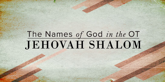 What Does Jehovah-Shalom Mean?