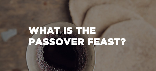 What Is the Passover Feast? [VIDEO]