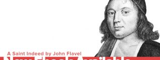 Now on Blue <b>Letter Bible</b>: “A Saint Indeed” by John Flavel - JohnFlavel-317x120