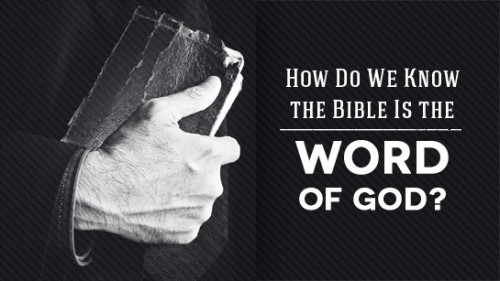 How Do We Know the Bible Is the Word of God?