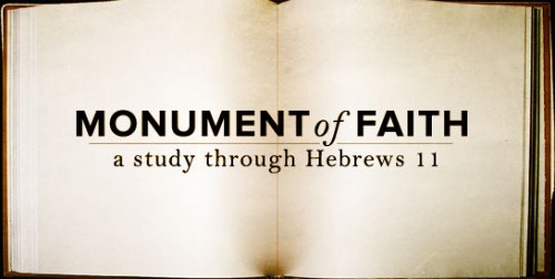 Hebrews 11 Monument Of Faith part 1 