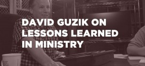 VIDEO: David Guzik On Lessons Learned In Ministry