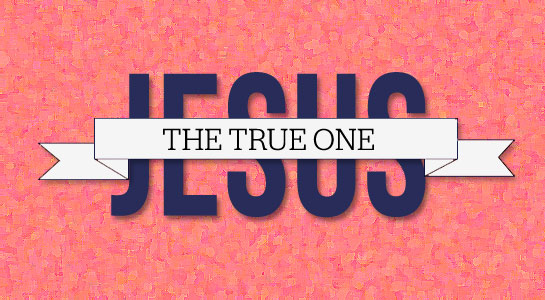 Christ, the True One « Blue Letter Bible Blogs Main landing site